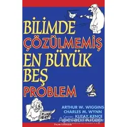 Bilimde Çözülmemiş En Büyük Beş Problem - Charles M. Wynn - Palme Yayıncılık