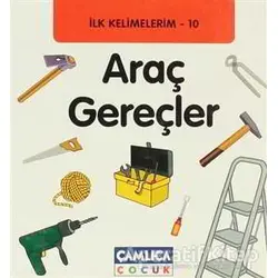 İlk Kelimelerim 10: Araç Gereçler - Bilal Gezer - Çamlıca Çocuk Yayınları