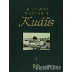 Vesika ve Fotoğraflarla Osmanlı Devrinde Kudüs - 2 - İlhan Ovalıoğlu - Çamlıca Basım Yayın