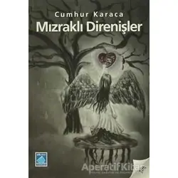 Mızraklı Direnişler - Cumhur Karaca - Göl Yayıncılık