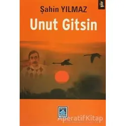 Unut Gitsin - Şahin Yılmaz - Göl Yayıncılık