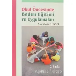 Okul Öncesinde Beden Eğitimi ve Uygulamaları - Ana Maria Günsel - Anı Yayıncılık