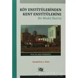 Köy Enstitülerinden Kent Enstitülerine - Adil Türkoğlu - Anı Yayıncılık