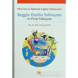 Reggio Emilia Yaklaşımı ve Proje Yaklaşımı - Hatice Zeynep İnan - Anı Yayıncılık