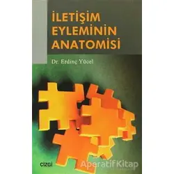 İletişim Eyleminin Anatomisi - Erdinç Yücel - Çizgi Kitabevi Yayınları
