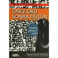 Önce Oku Sonra Düşün - Ahmet Yurdakul - Tebeşir Yayınları