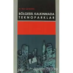 Bölgesel Kalkınmada Teknoparklar - H. Nur Görkemli - Çizgi Kitabevi Yayınları