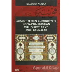 Meşrutiyetten Cumhuriyete Konya’da Kurulan Milli Şirketler ve Milli Bakanlar
