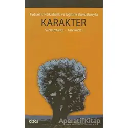 Felsefi, Psikolojik ve Eğitim Boyutlarıyla Karakter - Aslı Yazıcı - Çizgi Kitabevi Yayınları