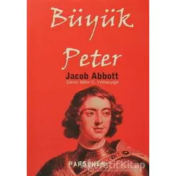 Büyük Peter - Jacob Abbott - Parşömen Yayınları