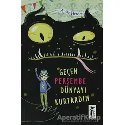 Geçen Perşembe Dünyayı Kurtardım - Antje Herden - Çizmeli Kedi Yayınları