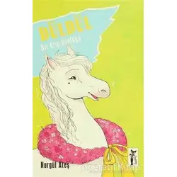 Düldül - Bir Atın Günlüğü - Nurgül Ateş - Çizmeli Kedi Yayınları