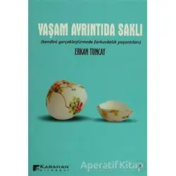 Yaşam Ayrıntıda Saklı - Erkan Tuncay - Karahan Kitabevi