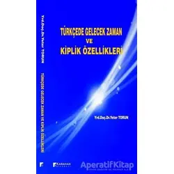 Türkçede Gelecek Zaman ve Kiplik Özellikleri - Yeter Torun - Karahan Kitabevi