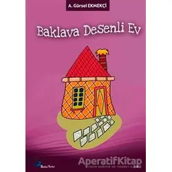Baklava Desenli Ev - A. Gürsel Ekmekçi - Başka Yerler Yayınları