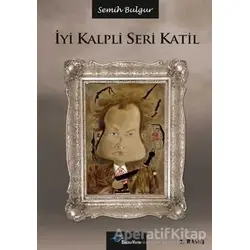 İyi Kalpli Seri Katil - Semih Bulgur - Başka Yerler Yayınları