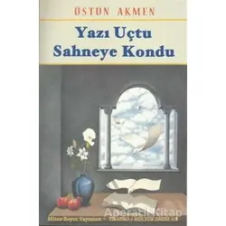 Yazı Uçtu Sahneye Kondu - Üstün Akmen - Mitos Boyut Yayınları