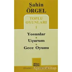 Toplu Oyunları 1 Yosunlar - Uçurum - Gece Oyunu - Şahin Örgel - Mitos Boyut Yayınları