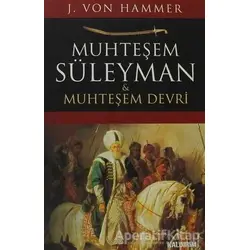 Muhteşem Süleyman ve Muhteşem Devri - Joseph Von Hammer - Kaldırım Yayınları