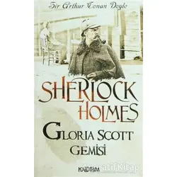 Gloria Scott Gemisi - Sherlock Holmes - Sir Arthur Conan Doyle - Kaldırım Yayınları