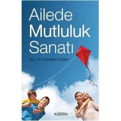 Ailede Mutluluk Sanatı - Candemir Doğan - Kaldırım Yayınları