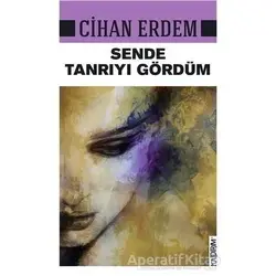 Sende Tanrıyı Gördüm - Cihan Erdem - Kaldırım Yayınları