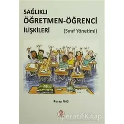 Sağlıklı Öğretmen-Öğrenci İlişkileri (Sınıf Yönetimi) - Recep Nas - Ezgi Kitabevi Yayınları