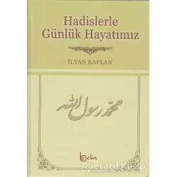 Hadislerle Günlük Hayatımız (Şamua) - İlyas Kaplan - Beka Yayınları