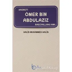 Hazreti Ömer Bin Abdülaziz - Halid Muhammed Halid - Beka Yayınları