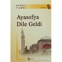 Ayasofya Dile Geldi - Durali Yılmaz - Beka Yayınları