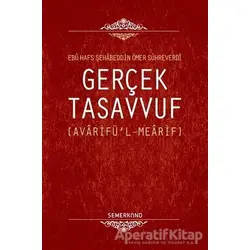 Gerçek Tasavvuf - Ebu Hafs Şehabeddin Ömer Sühreverdi - Semerkand Yayınları