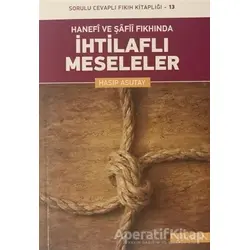 Hanefi ve Şafii Fıkhında İhtilaflı Meseleler - Hasip Asutay - Hacegan Yayıncılık