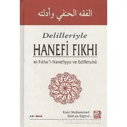 Delilleri ile Hanefi Fıkhı - Esad Muhammed Said Es-Sağirci - Karınca & Polen Yayınları