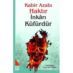 Kabir Azabı Haktır İnkarı Küfürdür - Feyzullah Birışık - Karınca & Polen Yayınları