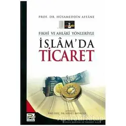 Fıkhi ve Ahlaki Yönleriyle İslamda Ticaret - Hüsameddin Affane - Karınca & Polen Yayınları