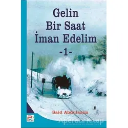 Gelin Bir Saat İman Edelim 1 - Said Abdulazim - Karınca & Polen Yayınları