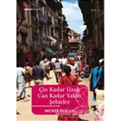 Çin Kadar Uzak Can Kadar Yakın Şehirler - Mesut Doğan - Okur Kitaplığı