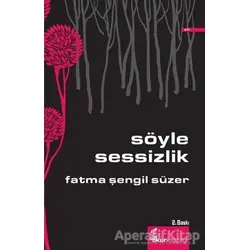 Söyle Sessizlik - Fatma Şengil Süzer - Okur Kitaplığı