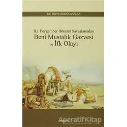 Beni Mustalik Gazvesi ve İfk Olayı - Recep Erkocaaslan - Araştırma Yayınları