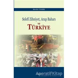 Selefi Zihniyet Arap Baharı ve Türkiye - Mevlüt Uyanık - Araştırma Yayınları