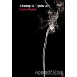 Bedengi u Tışten Dın - Kawa Nemir - Lis Basın Yayın