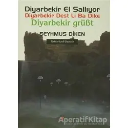 Diyarbekir El Sallıyor / Diyarbekir Dest Li Ba Dike / Diyarbekir Grübt