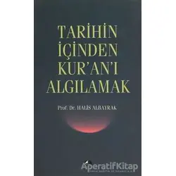 Tarihin İçinden Kur’an’ı Algılamak - Halis Albayrak - Şule Yayınları