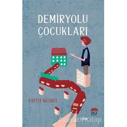 Demiryolu Çocukları - Edith Nesbit - Şule Yayınları