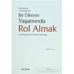 Sevdasıyla ve Kavgasıyla Bir Ülkenin Yaşamında Rol Almak - Yaşar Ersoy - Kalkedon Yayıncılık