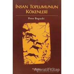 İnsan Toplumunun Kökenleri - Peter Bogucki - Kalkedon Yayıncılık