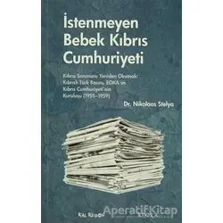 İstenmeyen Bebek Kıbrıs Cumhuriyeti - Nikolaos Stelya - Kalkedon Yayıncılık