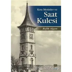 Kısa Metinler ve Saat Kulesi - Refik Algan - Pan Yayıncılık