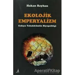 Ekolojik Emperyalizm - Hakan Reyhan - Alter Yayıncılık
