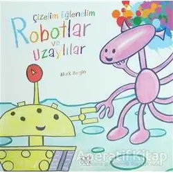 Çizelim Eğlenelim - Robotlar ve Uzaylılar - Mark Bergin - 1001 Çiçek Kitaplar